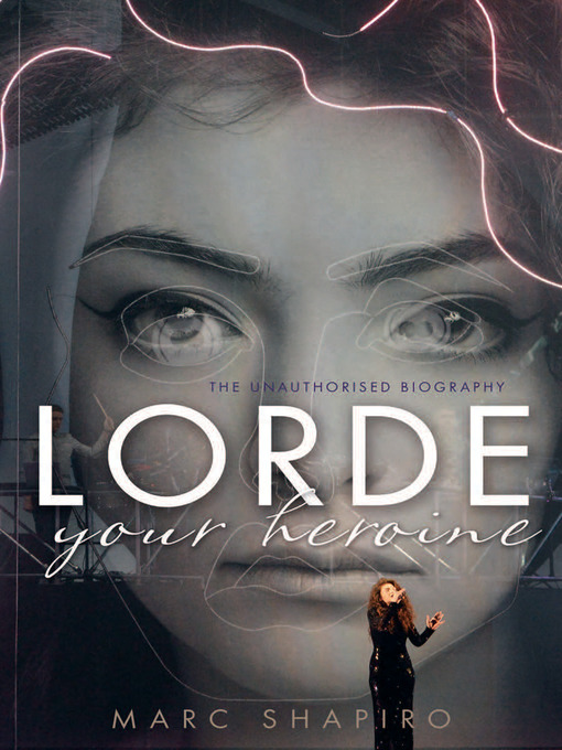 Title details for Lorde Your Heroine by Marc Shapiro - Available
